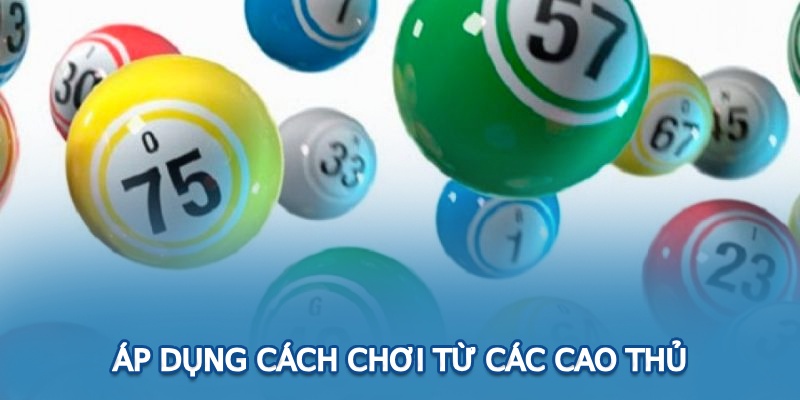 Áp dụng cách chơi từ các cao thủ