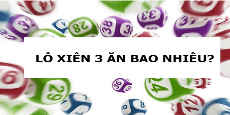 Chơi lô xiên 3 ăn bao nhiêu tiền?