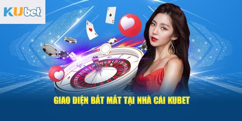 Điểm hấp dẫn chỉ có ở Kubet