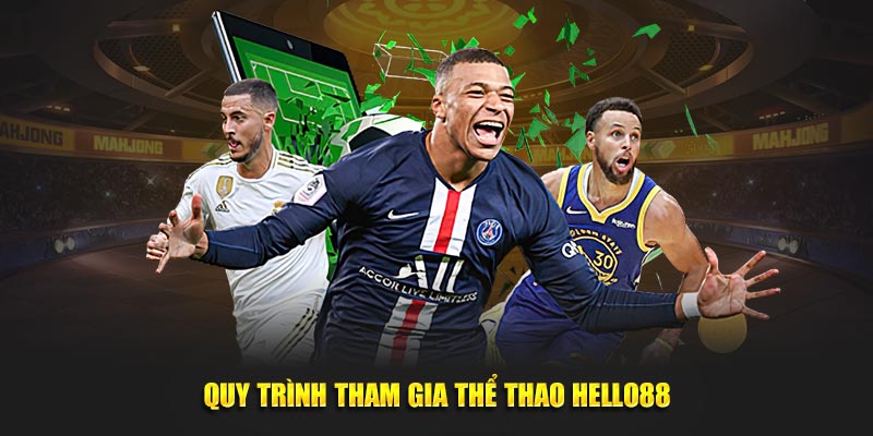 Quy trình tham gia thể thao Hello88