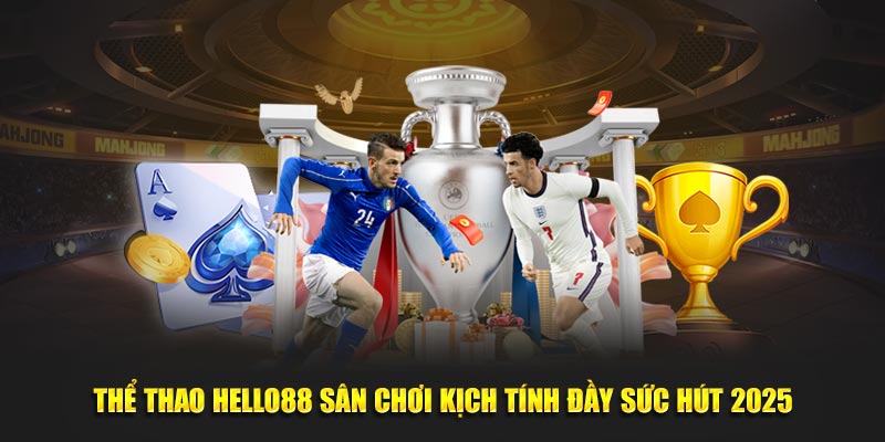 Thể Thao Hello88 Sân Chơi Kịch Tính Đầy Sức Hút 2025